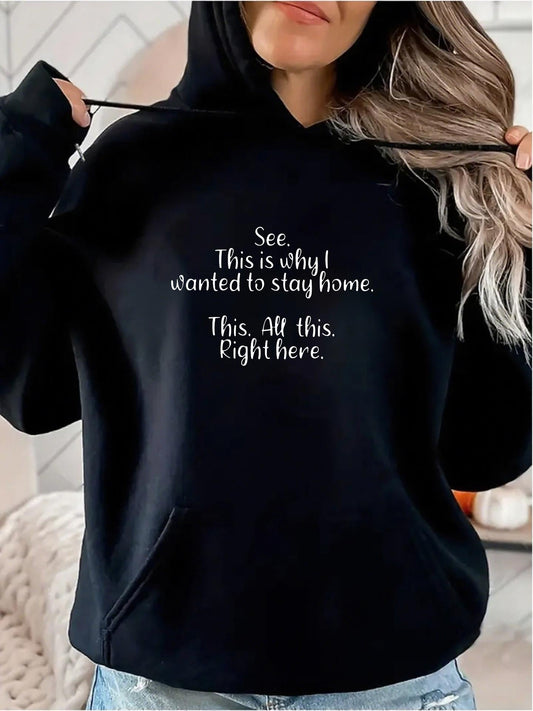 Women's Graphic Hoodie See This Is Why I Wanted To Stay Home Words With Cozy Relaxed Indoors Sentiment Hoodie
