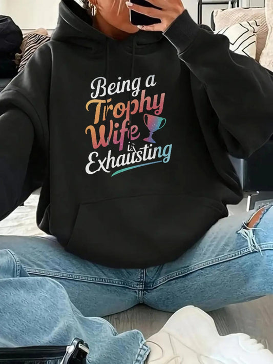 Women's Graphic Hoodie Being A Trophy Wife Is Exhausting Colorful Lettering With A Small Trophy Icon Hoodie