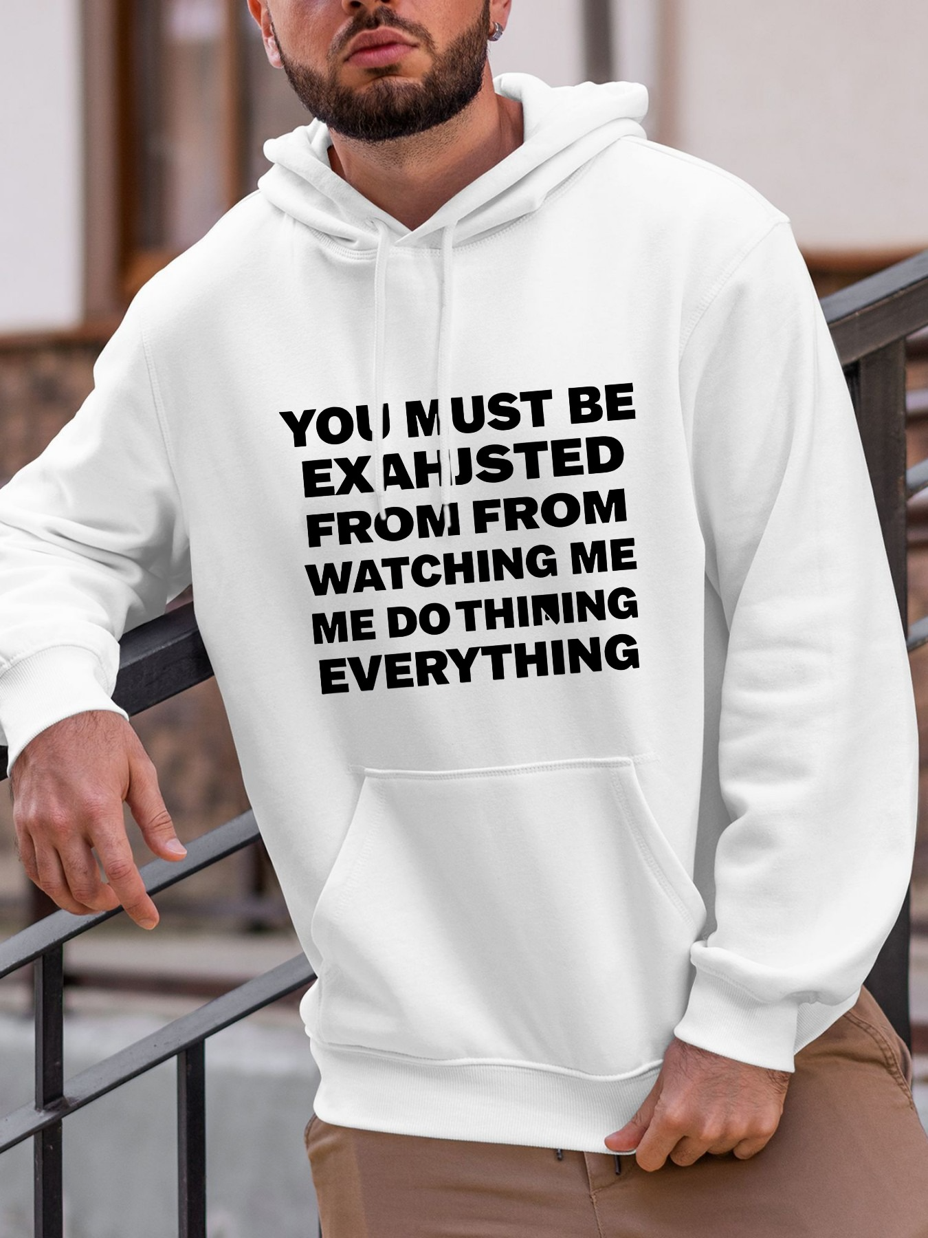 Men's Graphic Hoodie You Must Be Exhausted From Watching Me Do Everything Hoodie Among Urban Railings White