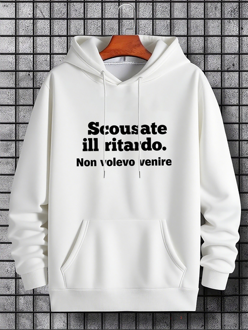 Men's Graphic Hoodie Italian quote: "Scousate ill ritardo Non volevo venire"