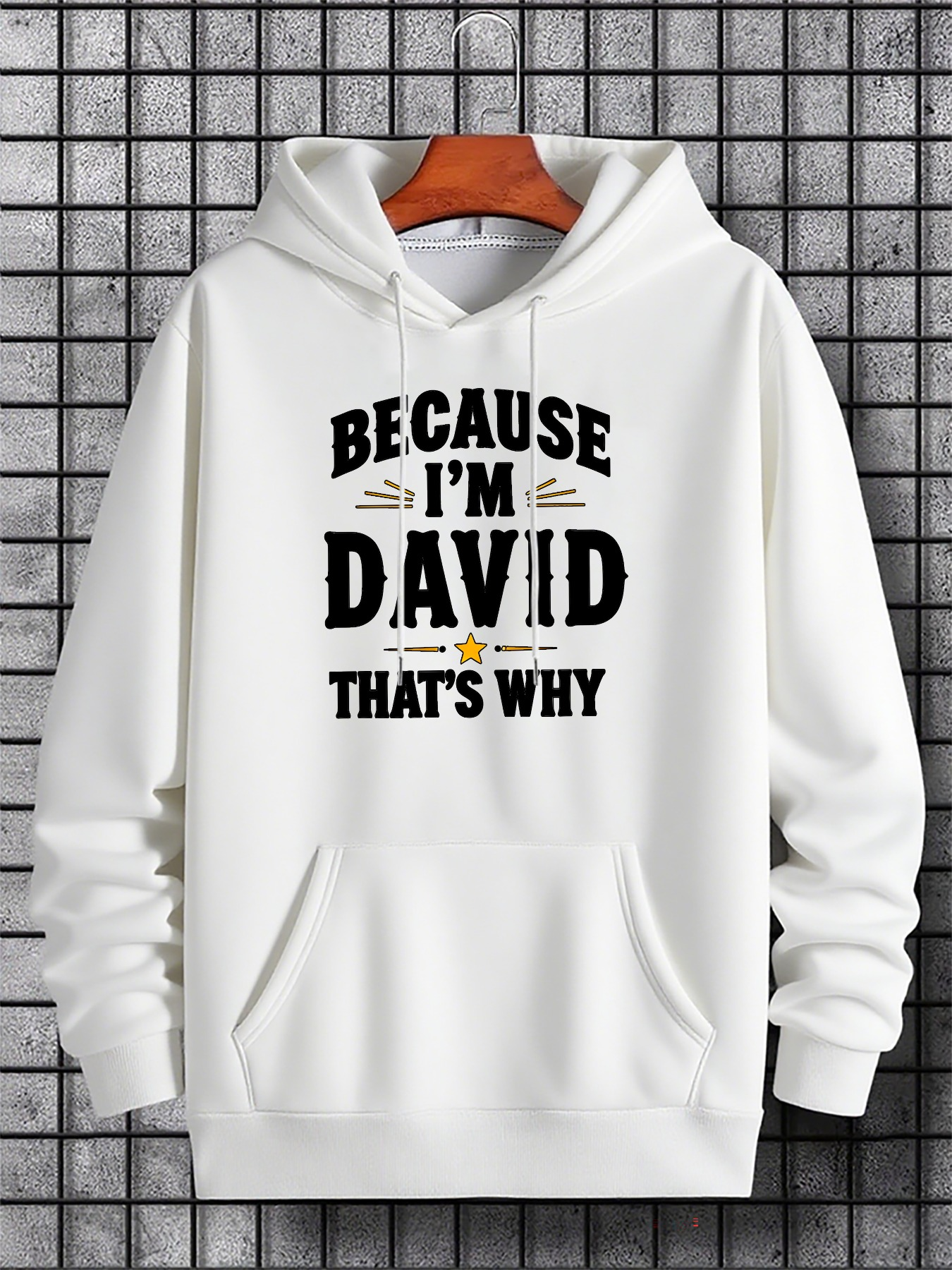 Men's Graphic Hoodie Because Im David Thats Why Bold Lettering On A Classic White Hoodie