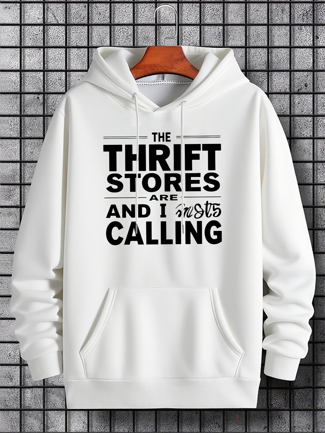 Men's Graphic Hoodie The Thrift Stores Are Calling Bold Catchphrase Text Hoodie